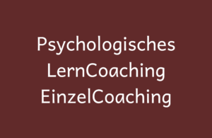 Psychologisches LernCoaching - EinzelCoaching